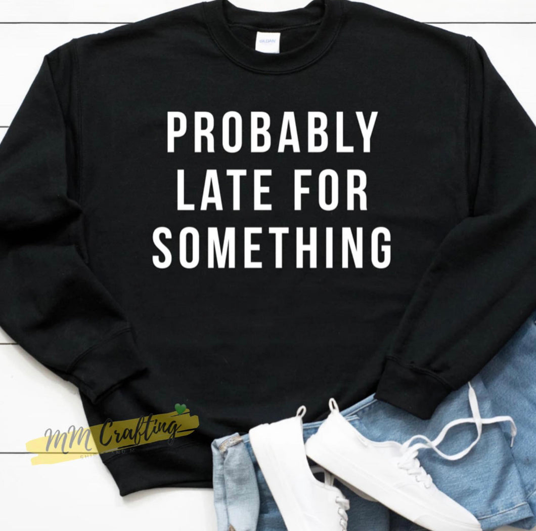 Probably Late for Something